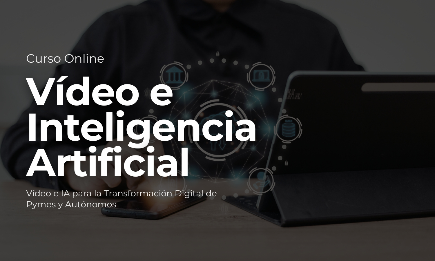 Vídeo e IA para la Transformación Digital de Pymes y Autónomos